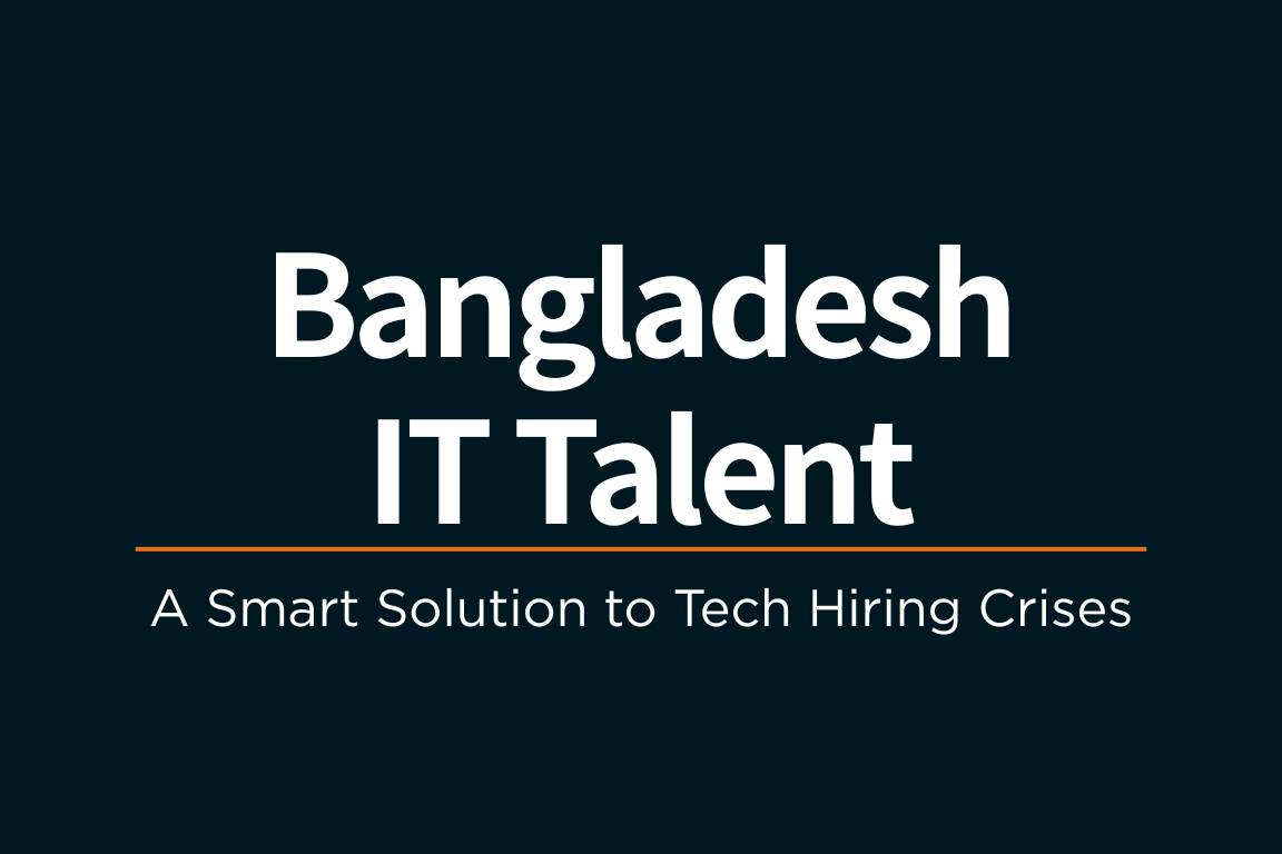 Why Bangladesh IT Talent is the Hidden Solution to Your Tech Shortage Crisis